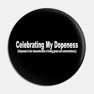 Celebrating My Dopeness Pin