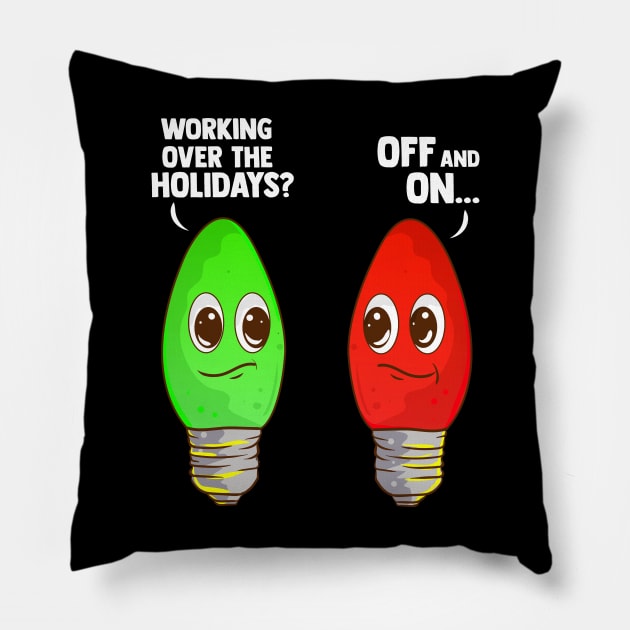 Working Over The Holidays Christmas Joke Pillow by guitar75