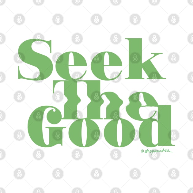 Seek the Good by shopsundae