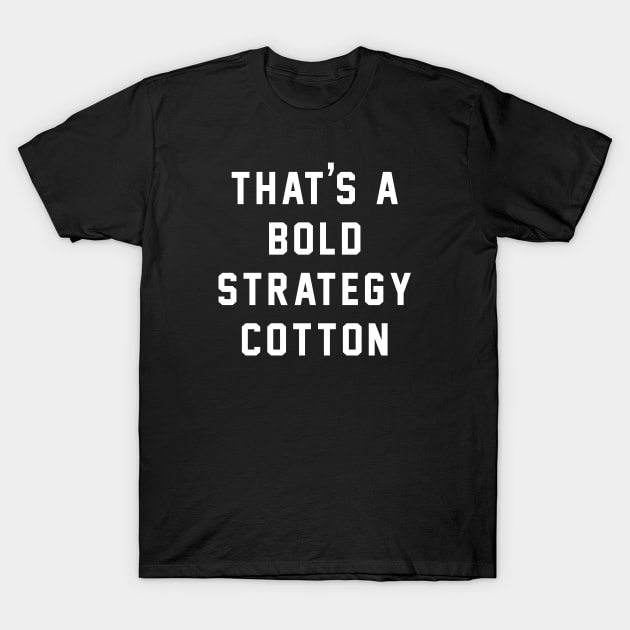 Bold Strategy Cotton T-Shirt Bold Strategy Cotton T-Shirt