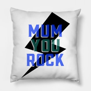 mum you rock Pillow