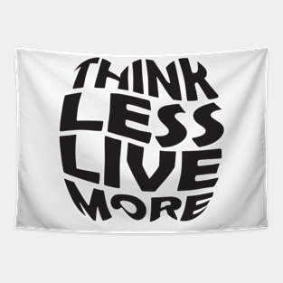 Think Less Live More Tapestry