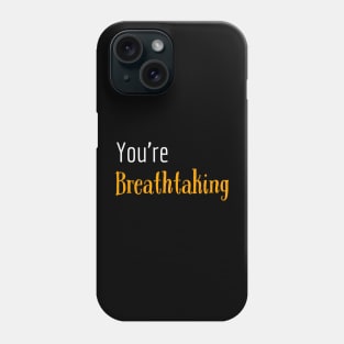 You're breathtaking Phone Case