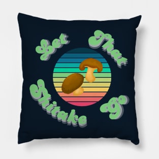 Let that Shitake Go Mushroom and rainbow Pillow