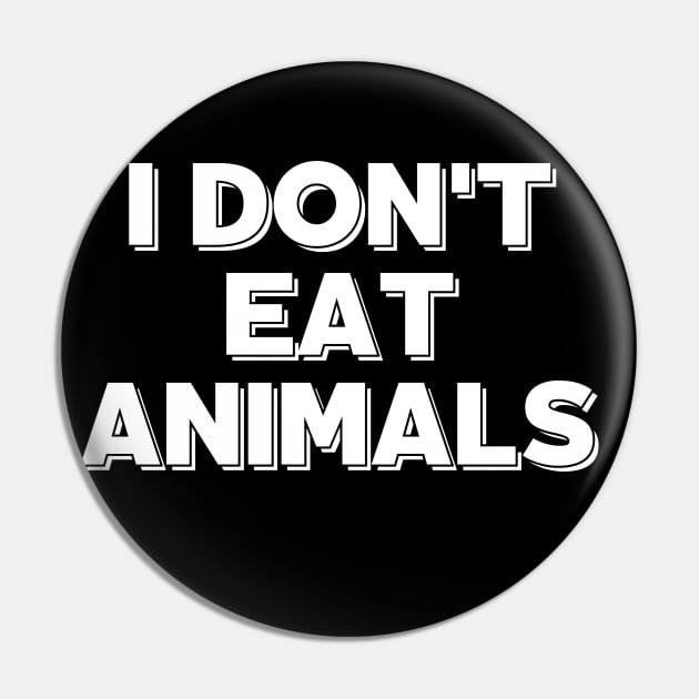 I Do Not Eat Animals Pin by Ignotum