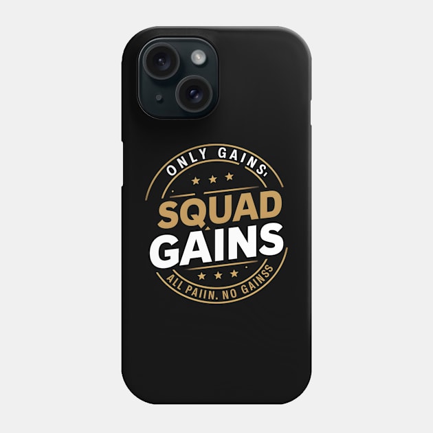 New only gains squad gains all pain no gains Phone Case by AlishaAycha