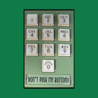 DONT PUSH MY BUTTONS! T-Shirt