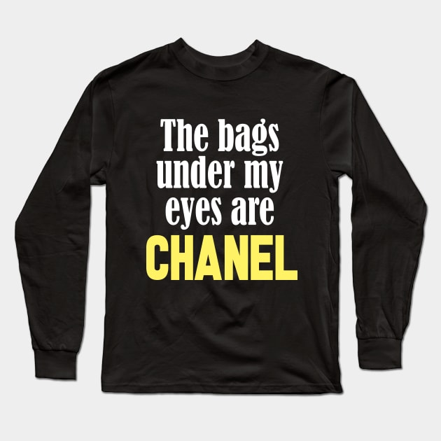 The bags under my eyes are chanel Graphic T-shirt