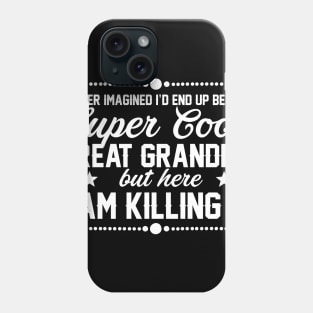 Fathers Day 2018 Super Cool Aunt Is Killing It Great Grandpa Being A Grandpa Phone Case