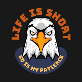 Life Is Short So Is My Patience T-Shirt