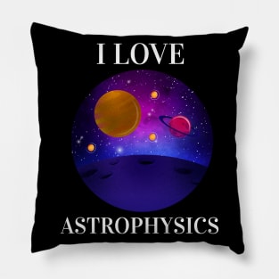 I Love Astrophysics Pillow