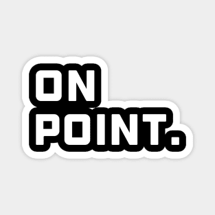 On Point. - White Font Magnet