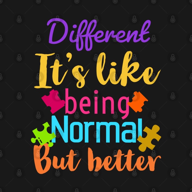 Different it’s like being normal but better by Emy wise