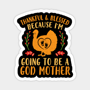 Turkey Mommy Thankful & Blessed I'm Going To Be A God Mother Magnet