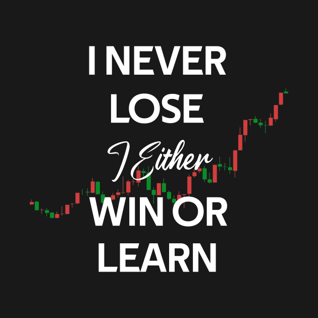 i never lose i either win or learn - stock investing by Hazhorse