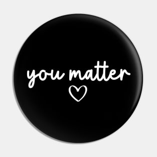 You Matter | Motivational Quote Pin