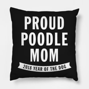 Proud Poodle Mom - Year of the Dog Pillow