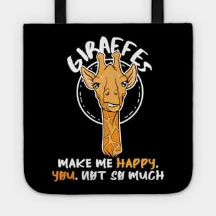 Giraffes make me happy you not so much Tote