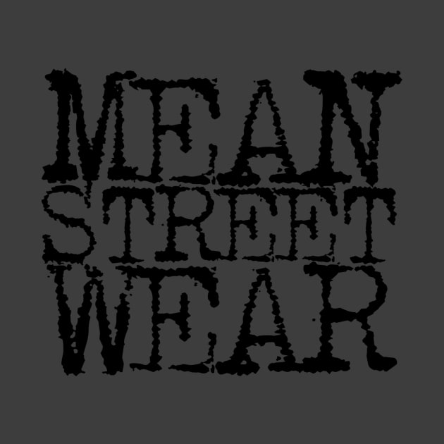 Mean Street Wear (black logo) by Mean Street Wear