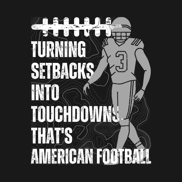 Turning setbacks into touchdowns, that's American football by RealNakama