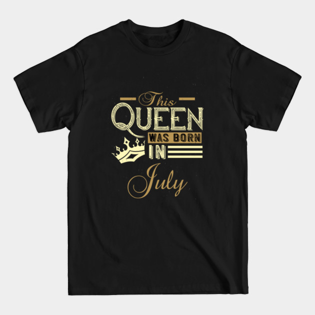 Disover This Queen was Born In July Birthday gift - Queen Birthday Gift - T-Shirt