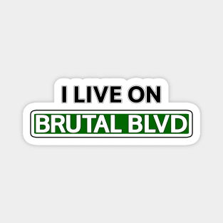 I live on Brutal Blvd Magnet