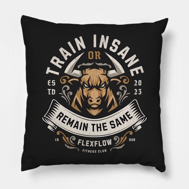 Train Insane Or Remain The Same Pillow by Uniman