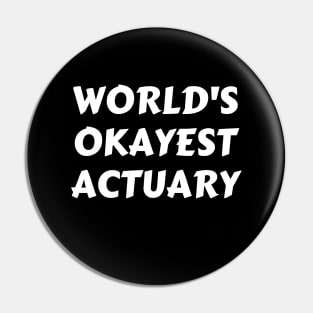 Worlds okayest actuary Pin