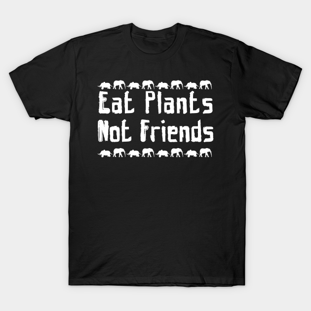 Eat Plants, Friends Vegan Vegan - T-Shirt |