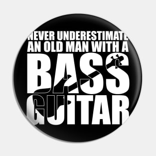 Funny NEVER UNDERSTAND AN OLD MAN WITH A BASS GUITAR T Shirt design cute gift Pin