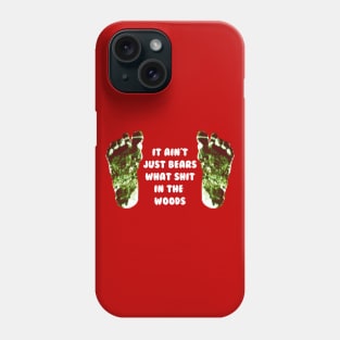 It Ain't Just Bears...Bigfoot Prints Phone Case