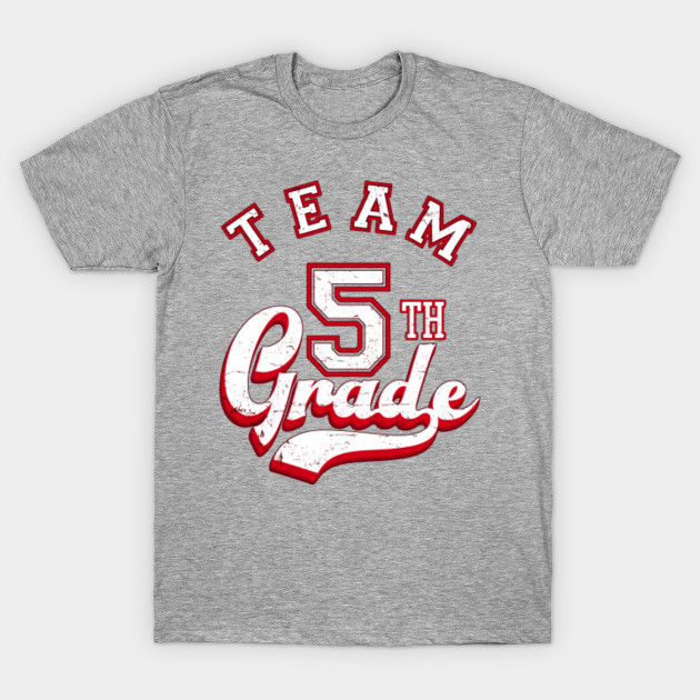 Team 5th Grade Red Team 5th Grade T Shirt Teepublic