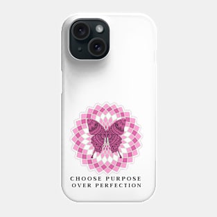 Choose purpose over perfection Phone Case