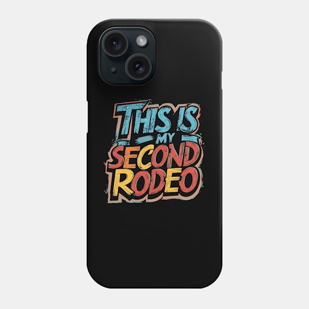 This is my second rodeo (v9) Phone Case by TreSiameseTee