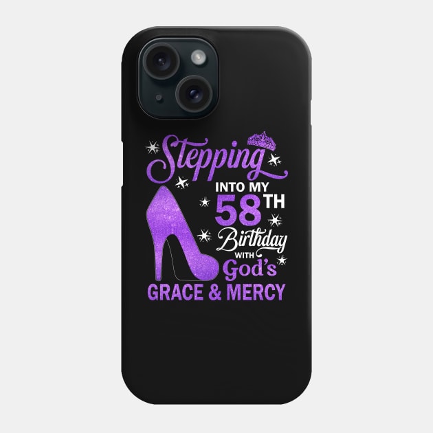 Stepping Into My 58th Birthday With God's Grace & Mercy Bday Phone Case by MaxACarter