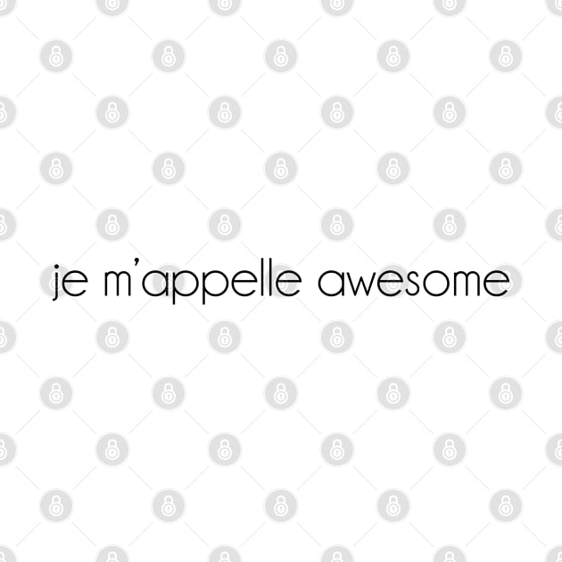 Je m'appelle awesome. French girl. Perfect present for mom mother dad father friend him or her by SerenityByAlex