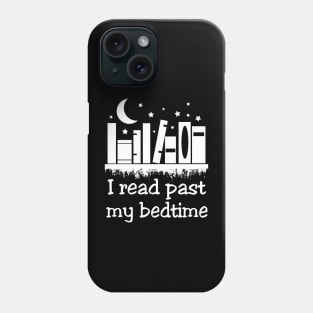 I Read Past My Bedtime Phone Case