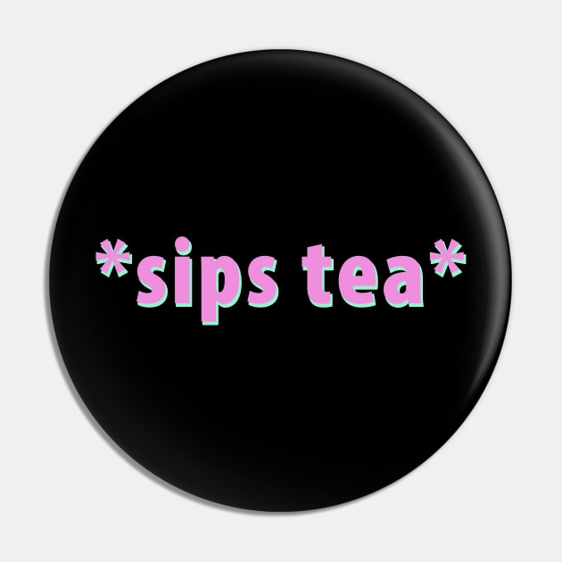 Sips Tea Pink Color For Girls Groovy Text Viral Meme Pin by mangobanana