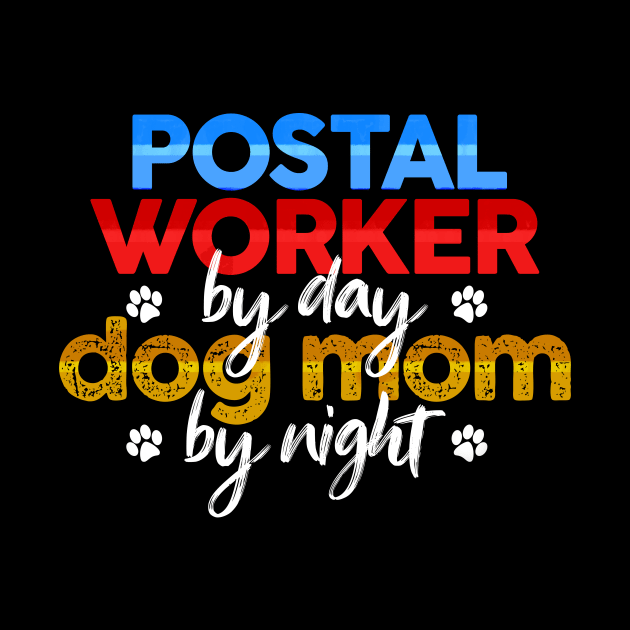 Postal Worker By Day Dog Mom By Night by MetropawlitanDesigns