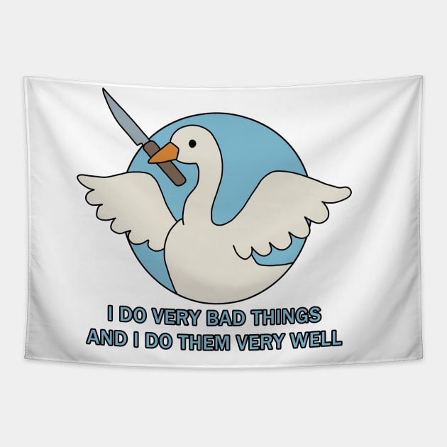 Goose - I Do Very Bad Things And I Do Them Very Well Tapestry by valentinahramov