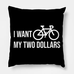 I Want My Two Dollars Pillow