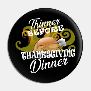 Thanksgiving - Thinner before thanksgiving dinner Pin