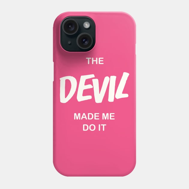 The Devil Made Me Do It /// Atheist Counter Culture Quote Phone Case by darklordpug