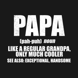 Papa Like A Regular Grandpa, Only Much Cooler Gift For Father's Day T-Shirt