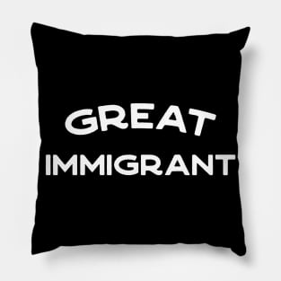 Great Immigrant - anti-racism pro-diversity refugee rights Pillow