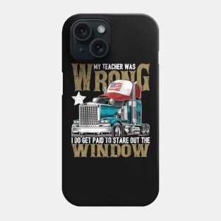 My Teacher Was Wrong Truck Driver Shirt Trucker Hat Gift Men Phone Case