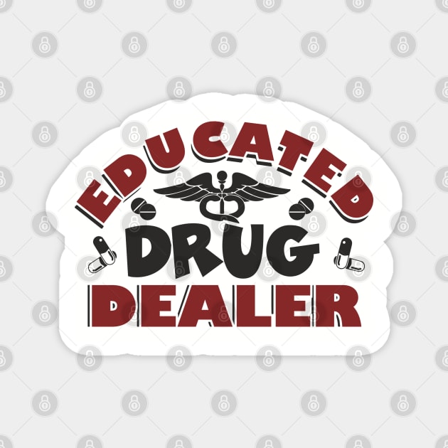 Educated Drug Dealer Pharmacy Tech Nurse Humor Magnet by Anticorporati