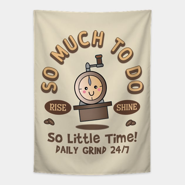 So Much to Do, So Little Time! Daily Grind 24/7. Rise and Shine Tapestry by Blended Designs