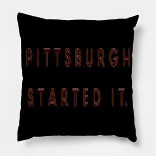 pittsburgh started it Pillow