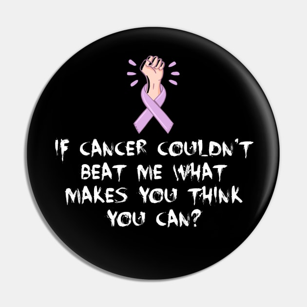 Best gift for a cancer surviver, If cancer couldn't beat me what makes you think you can shirt Pin by alegant34